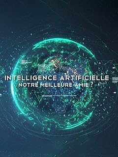 Intelligence Artificielle: Notre meilleure amie?