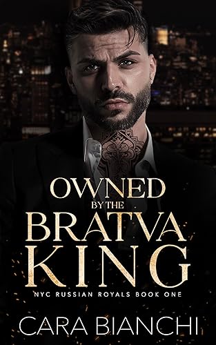 Owned By The Bratva King: A dark mafia romance (NYC Russian Royals)