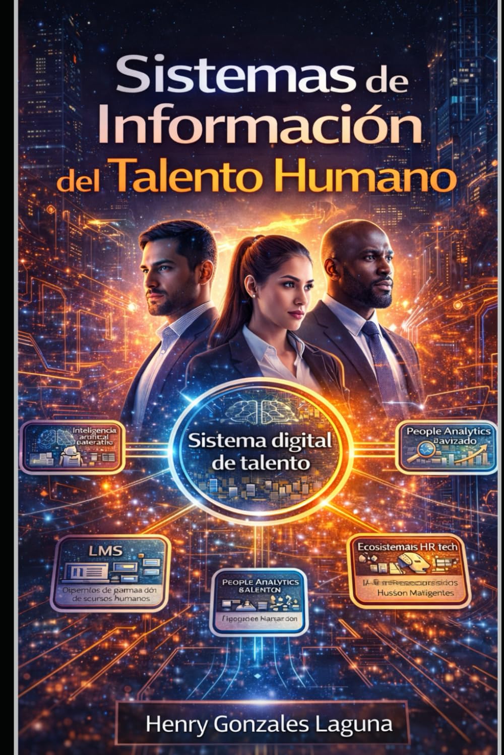 Sistemas de Información del Talento Humano: Transformación Digital, People Analytics e Inteligencia Artificial en la Gestión de Personas