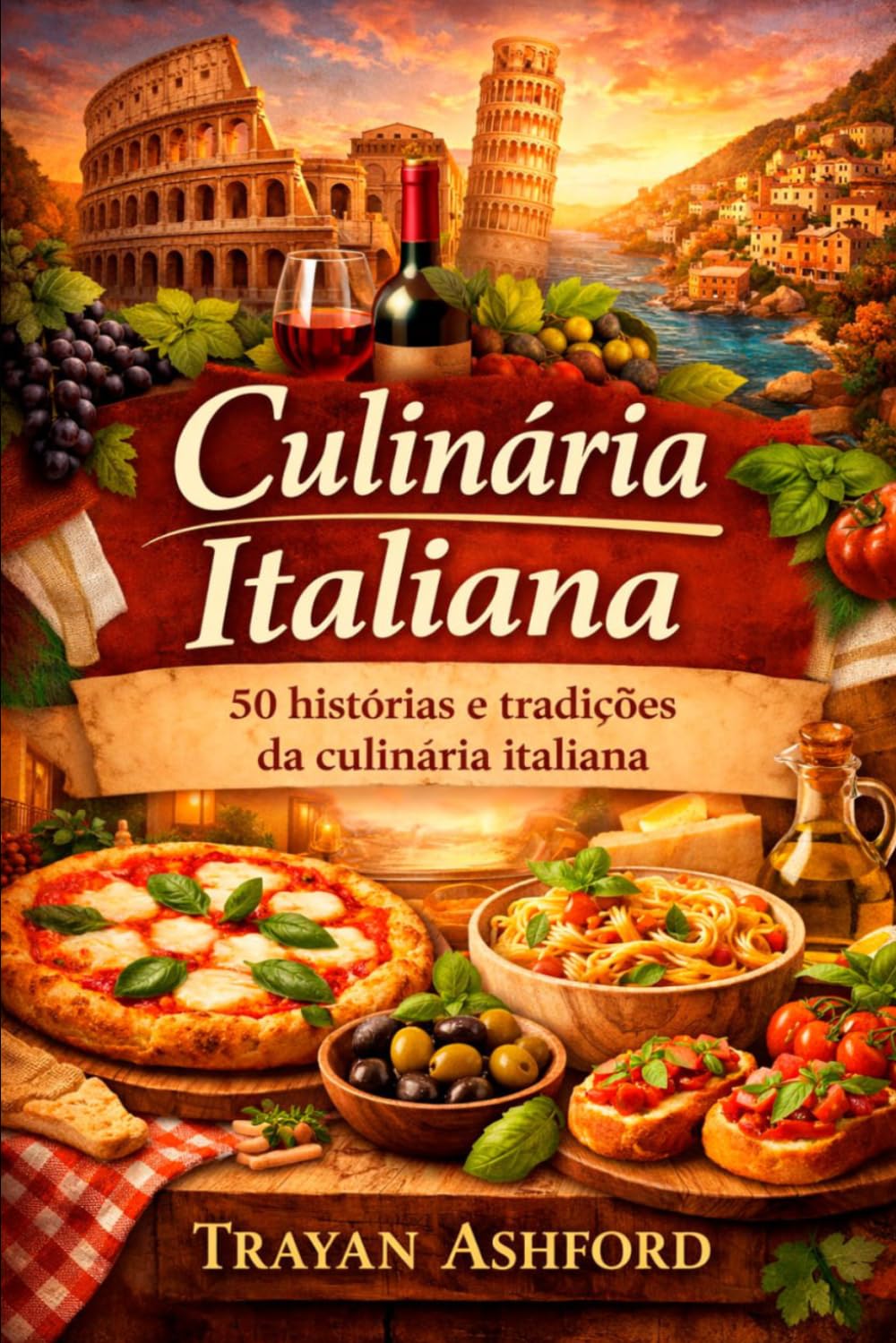 Culinária Italiana: 50 histórias e tradições da culinária italiana