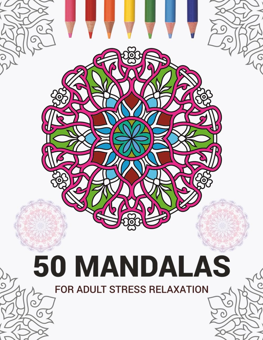 50 Mandalas for Adult Stress Relaxation: Intricate Mandalas for Stress Relief, Relaxation, and Creative Expression