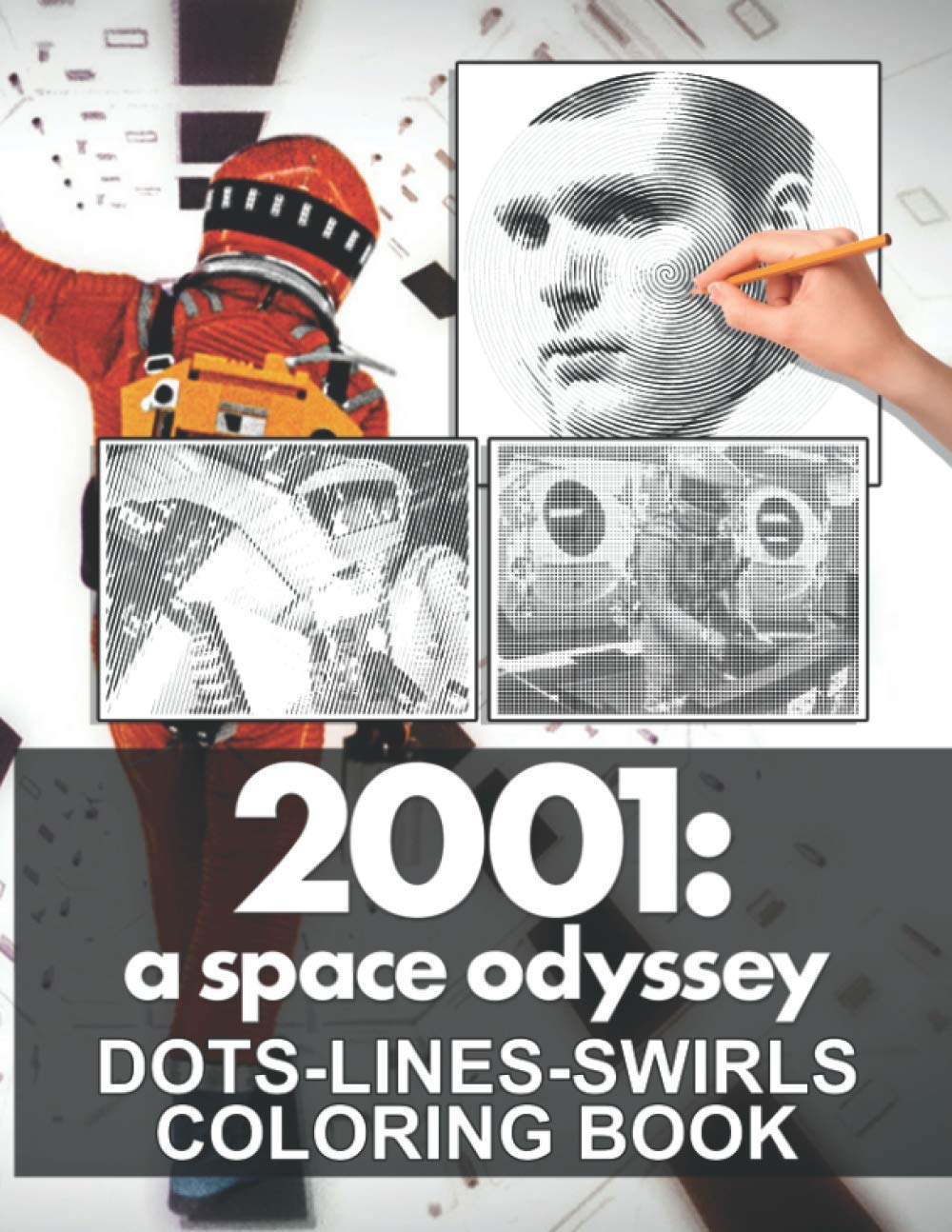 2001 A Space Odyssey Dots Lines Swirls Coloring Book: Awesome Illustrations Activity Color Books For Adult
