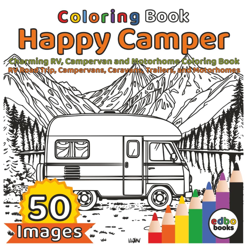 Happy Camper: Charming RV, Campervan and Motorhome Coloring Book | RV Road Trip, Campervans, Caravans, Trailers, and Motorhomes: 50 Whimsical ... and Trailers for Stress Relief and Relaxation