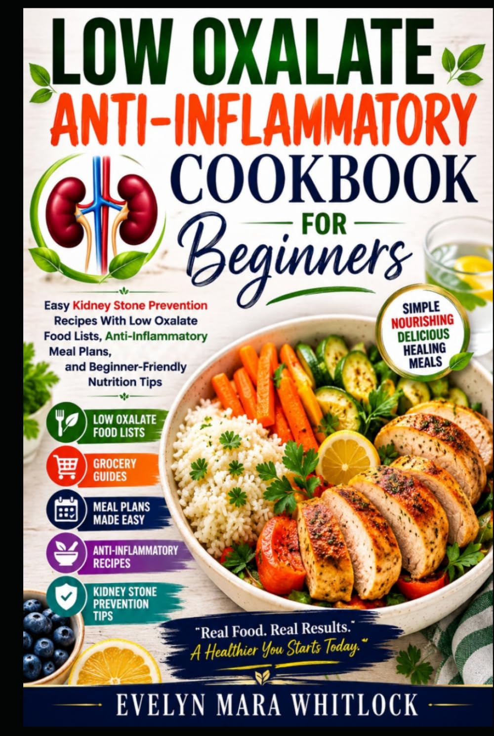 Low Oxalate Anti-Inflammatory Cookbook for Beginners: Easy Kidney Stone Prevention Recipes With Low Oxalate Food Lists, Anti-Inflammatory Meal Plans, ... Mara Whitlock’s Low Oxalate Cookbook Series)
