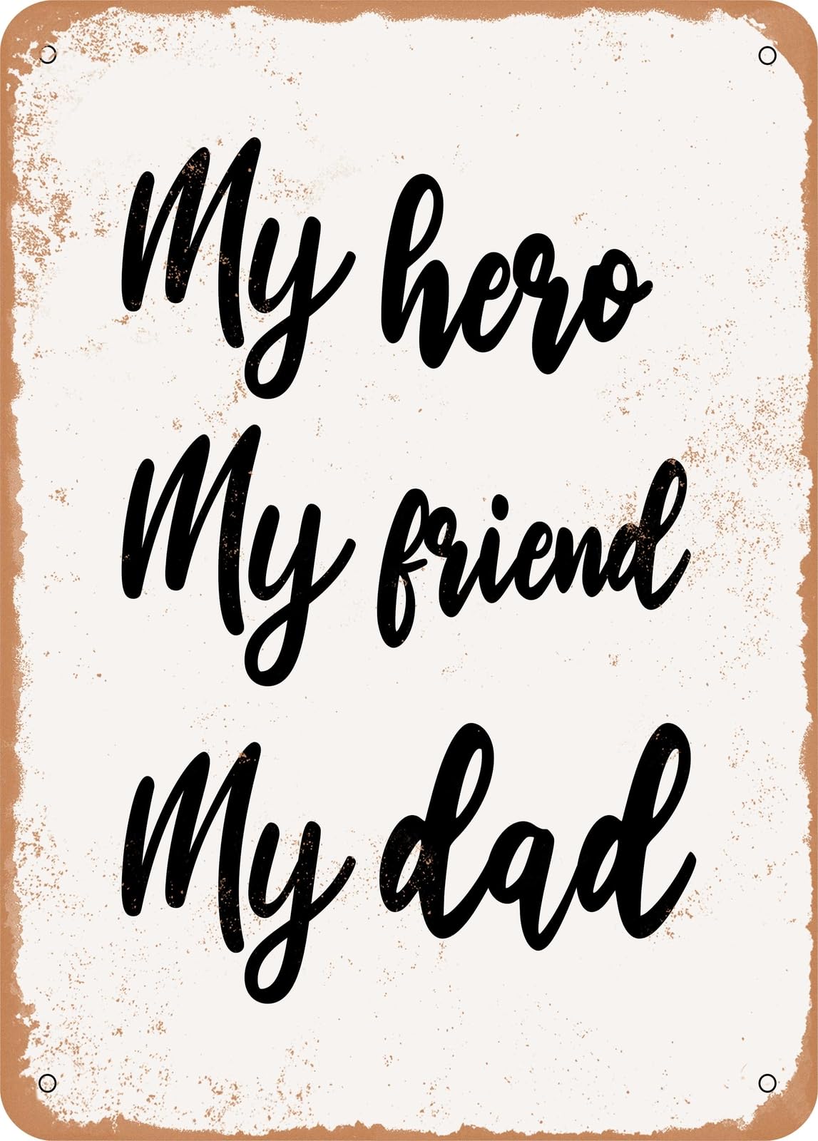 Miaomansenstore Metal Sign - My Hero My Friend My Dad - Vintage Rusty Look Home Decor