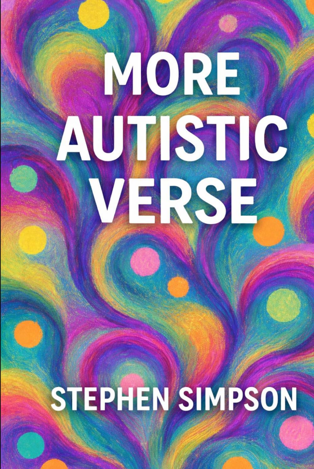 More Autistic Verse: About The Autistic Experience