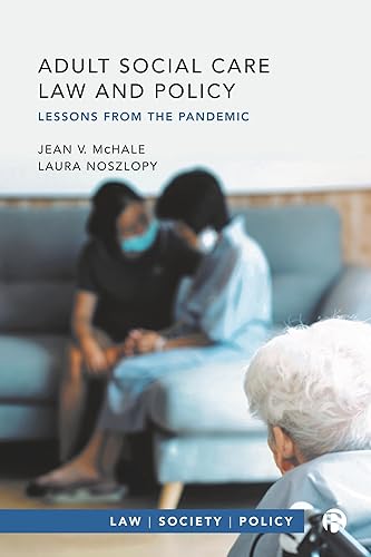 Adult Social Care Law and Policy: Lessons from the Pandemic (Law, Society, Policy)