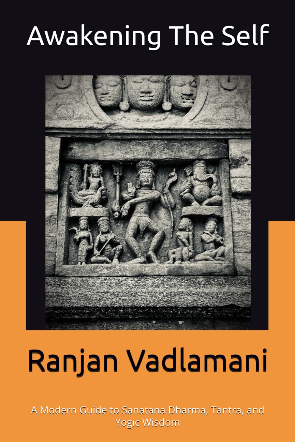Awakening the Self: A Modern Guide to Sanatana Dharma, Tantra, and Yogic Wisdom