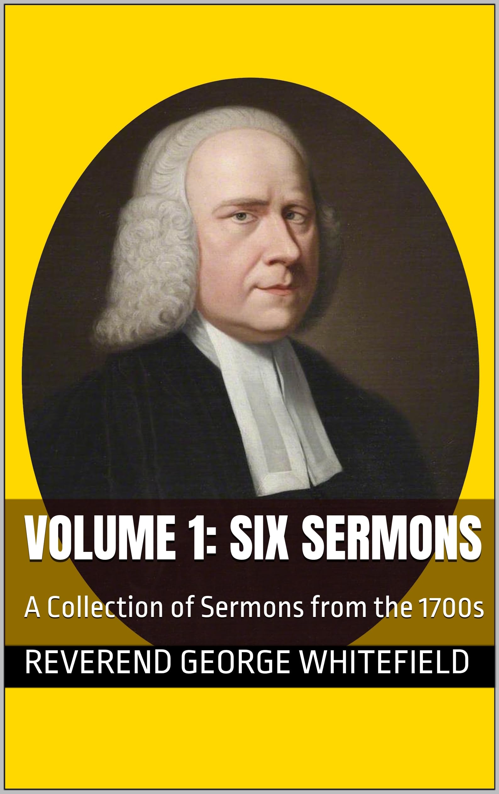 Volume 1: Six Sermons: A Collection of Sermons from the 1700s
