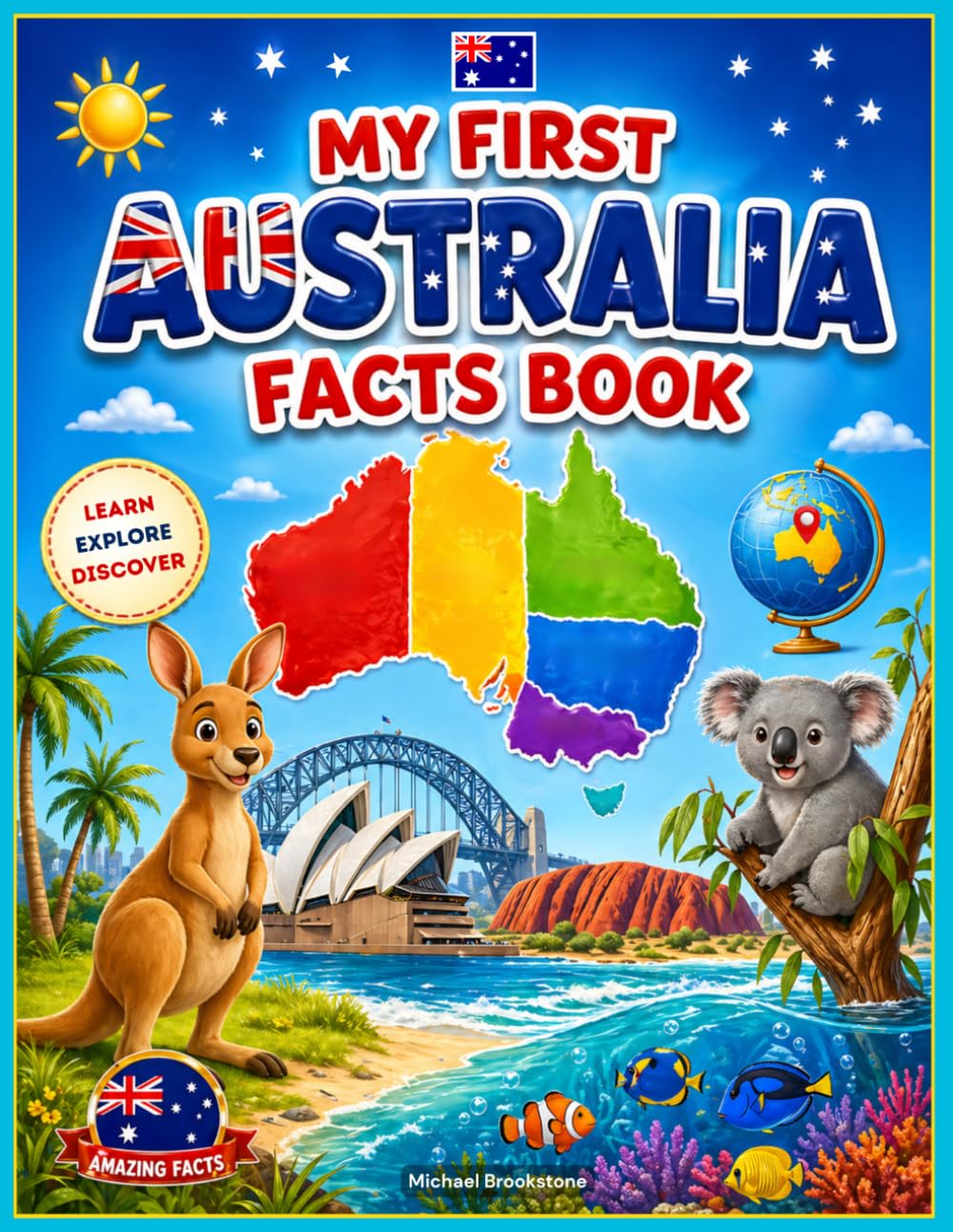My First Australia Facts Book: A Fun and Educational Australia Travel Book for Kids with Activities, Wildlife, Geography, Landmarks, Coloring, Quizzes and Puzzles (My First World Learning)