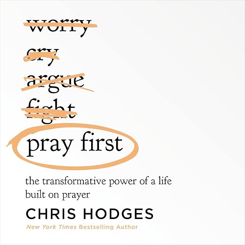 Pray First: The Transformative Power of a Life Built on Prayer