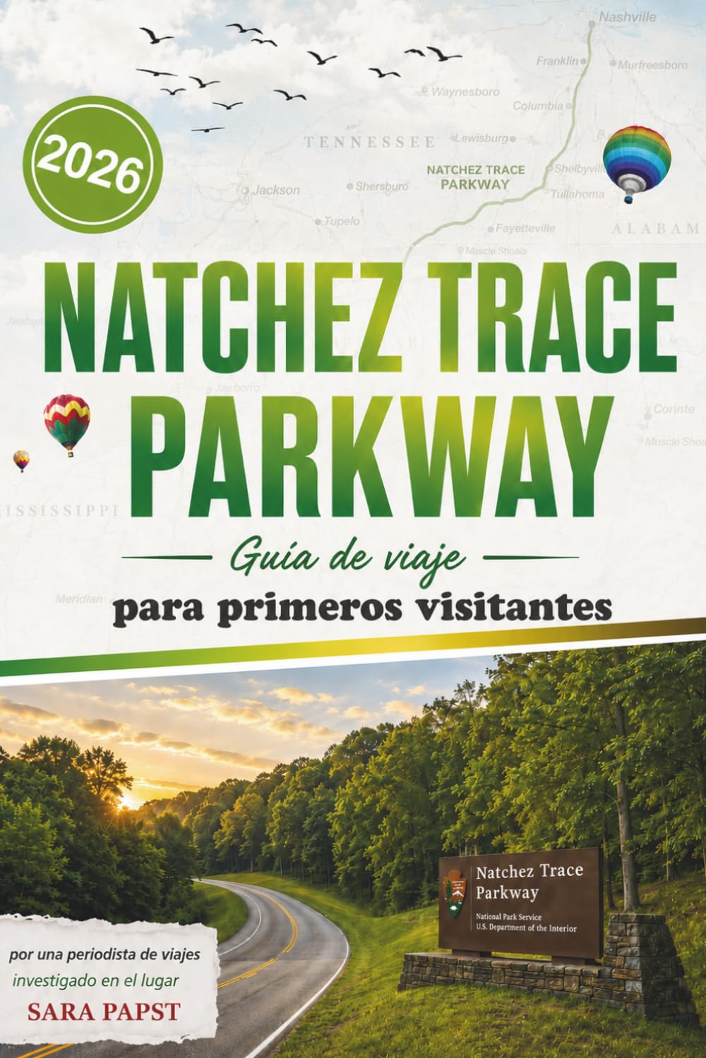 NATCHEZ TRACE PARKWAY GUÍA DE VIAJE PARA PRIMEROS VISITANTES 2026: Explora el alma del sur de Estados Unidos: carreteras panorámicas y viajes fáciles para visitantes primerizos