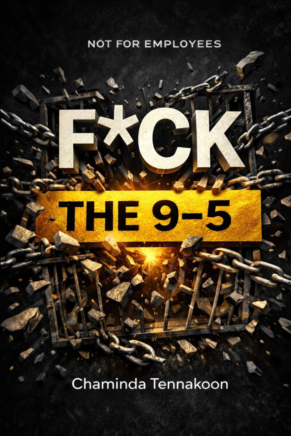 F*CK THE 9-5: Quit the Bullsh*t Life They Sold You & Start the One You Actually Want