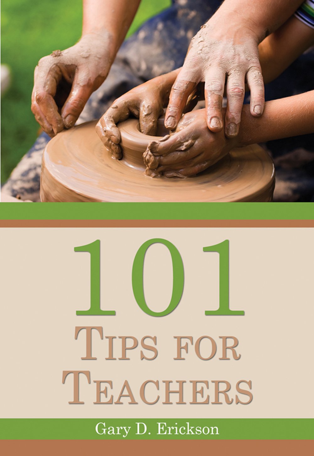 101 Tips for Teachers: Gary D. Erickson: 9780757728754: Amazon.com: Books
