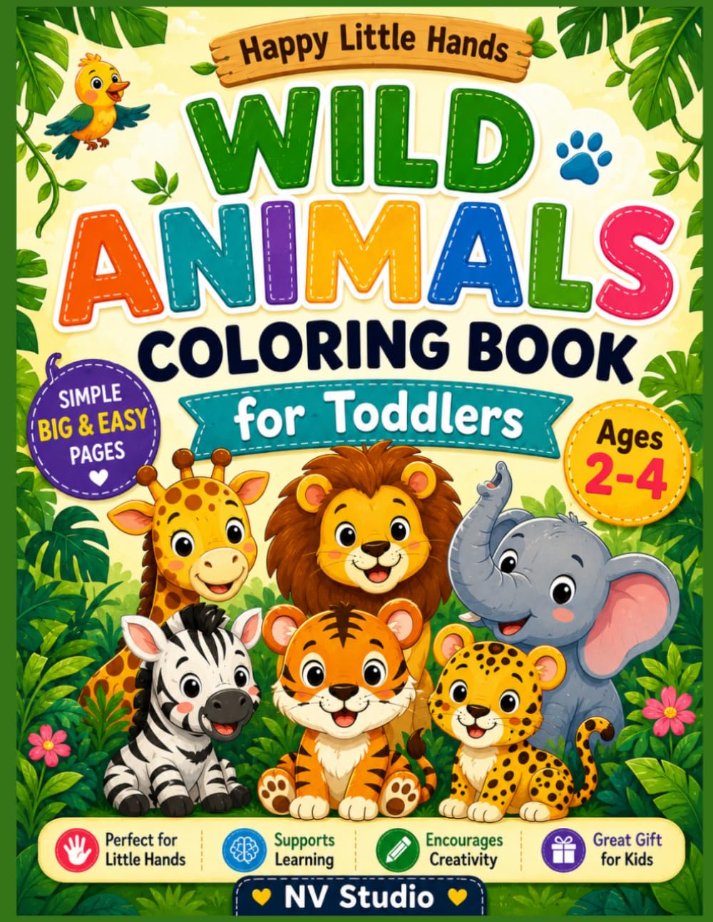 Wild Animals Coloring Book for Toddlers: Simple & Fun Wild Animal Coloring Pages for Kids Ages 2–4 (Happy Little Hands Coloring Series)