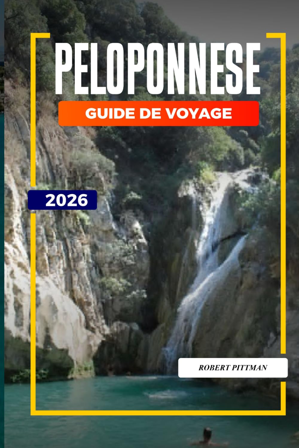 GUIDE DE VOYAGE PÉLOPONNÈSE 2026: Découvrez des joyaux cachés, des monuments historiques, des conseils de voyage et des vacances inoubliables