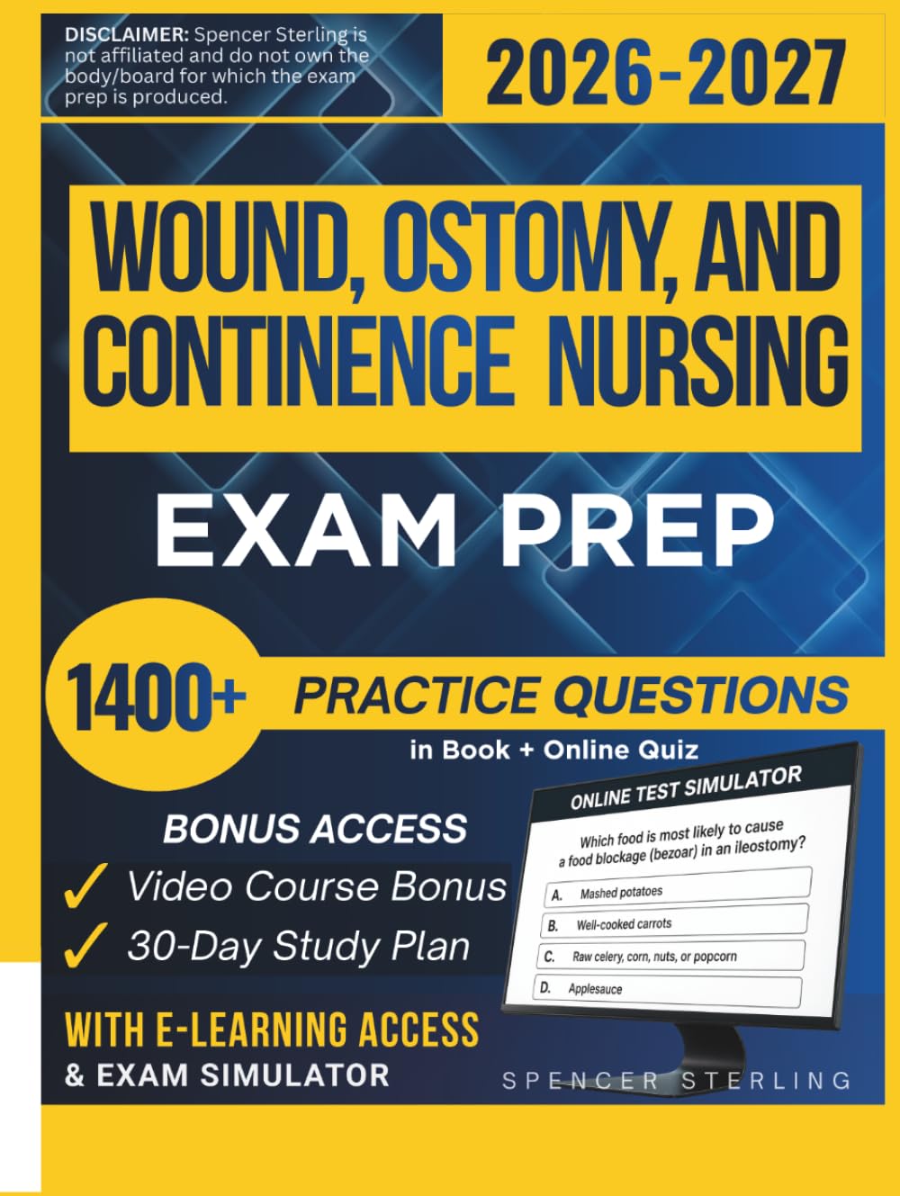 WOUND, OSTOMY, AND CONTINENCE NURSING EXAM PREP 2026 – 2027: Extended Edition Comprising Detailed WOCNCB Review, 1400+ Verified Questions and Answers and Hours of E-Learning Access to Pass the Exam