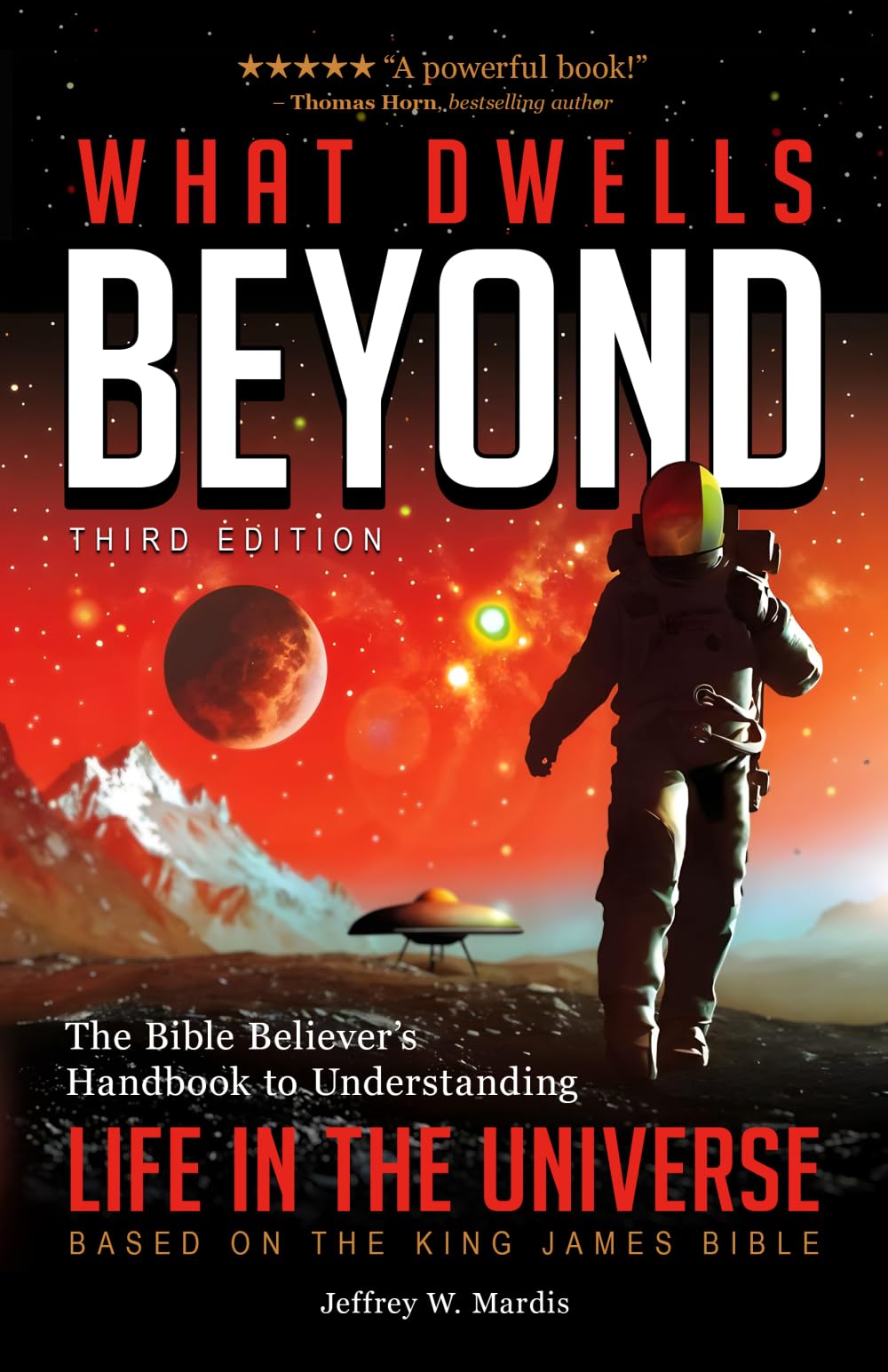 What Dwells Beyond: The Bible Believer's Handbook to Understanding Life in the Universe (Third Edition)