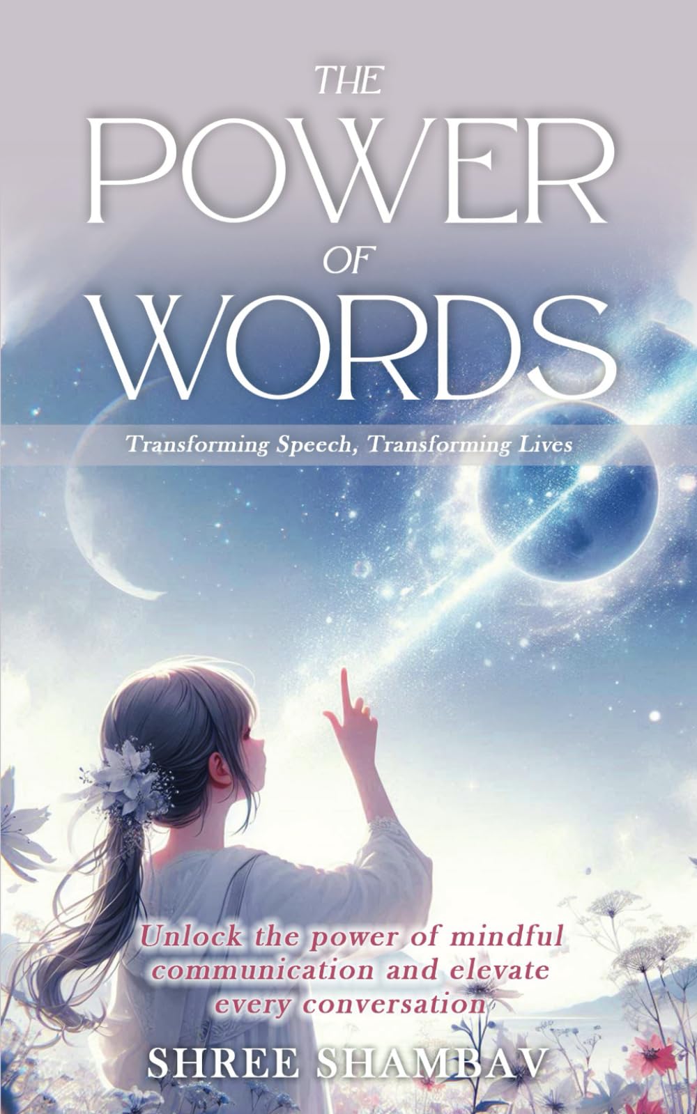 The Power of Words: Transforming Speech, Transforming Lives (Journey of Soul)