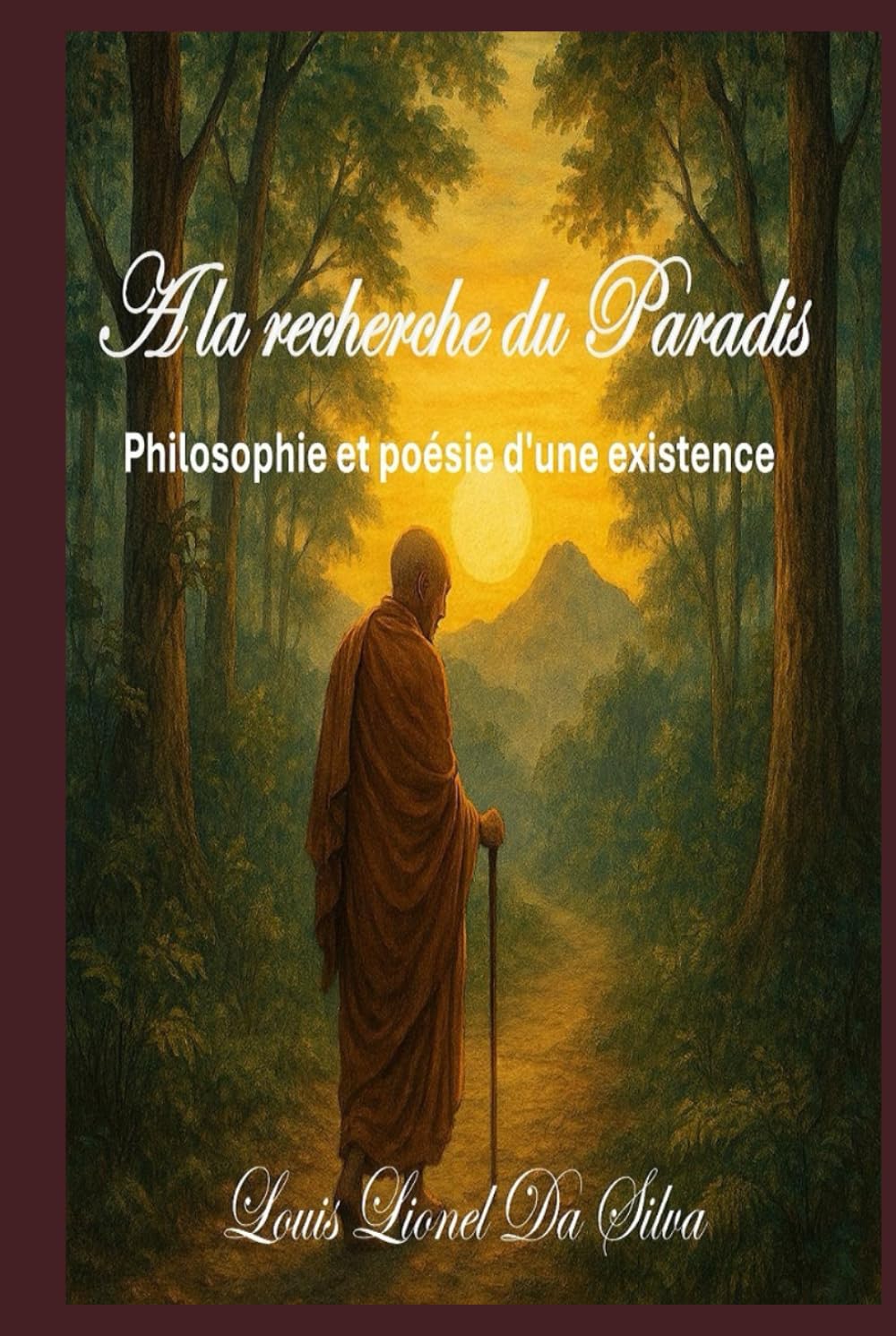 A la recherche du paradis: Philosophie et poésie d'une existence