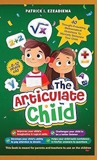 The Articulate Child: 40 Thought-Provoking Mathematical Questions to Mentally Stimulate Your Child