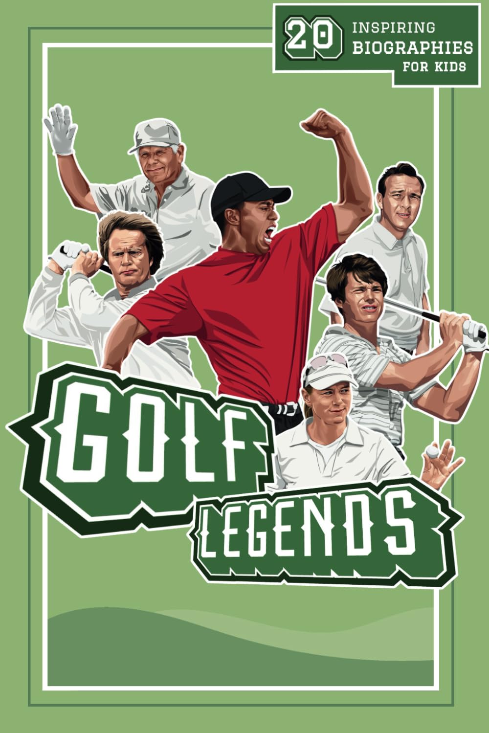Golf Legends: 20 Inspiring Biographies For Kids - The Greatest Golfers Of All Time (Fun-Filled Golf Books for the Whole Family)      Paperback – May 23, 2024
