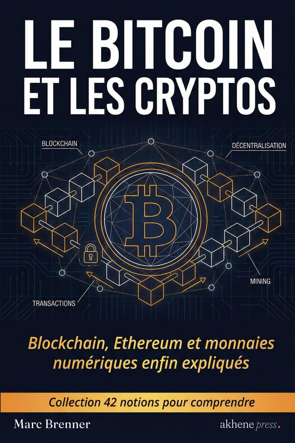 42 notions pour comprendre Bitcoin et les cryptos: Blockchain, Ethereum et monnaies numériques enfin expliqués
