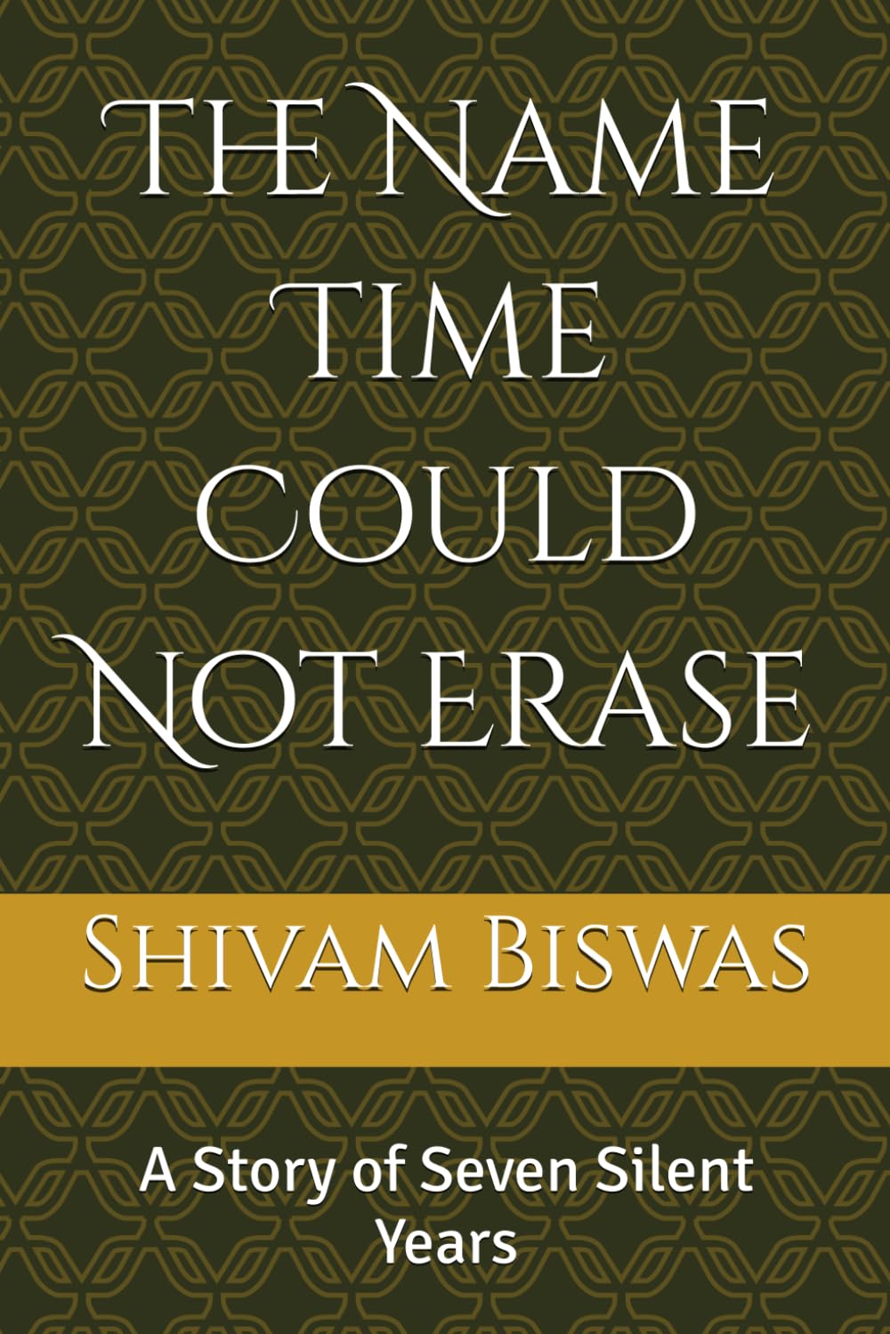 The Name Time Could Not Erase: A Story of Seven Silent Years