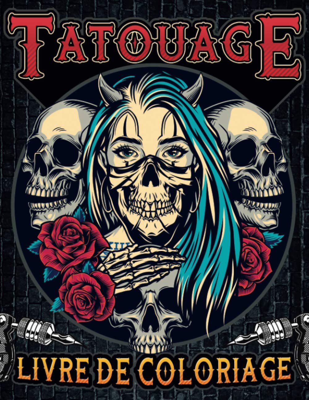 Livre de Coloriage Tatouage: 50 incroyables dessins de tatouage à colorier dans ce cahier de coloriage pour adulte | Style varié : Traditionnel, Old ... pour les fans de tatoo femme, homme et ado !