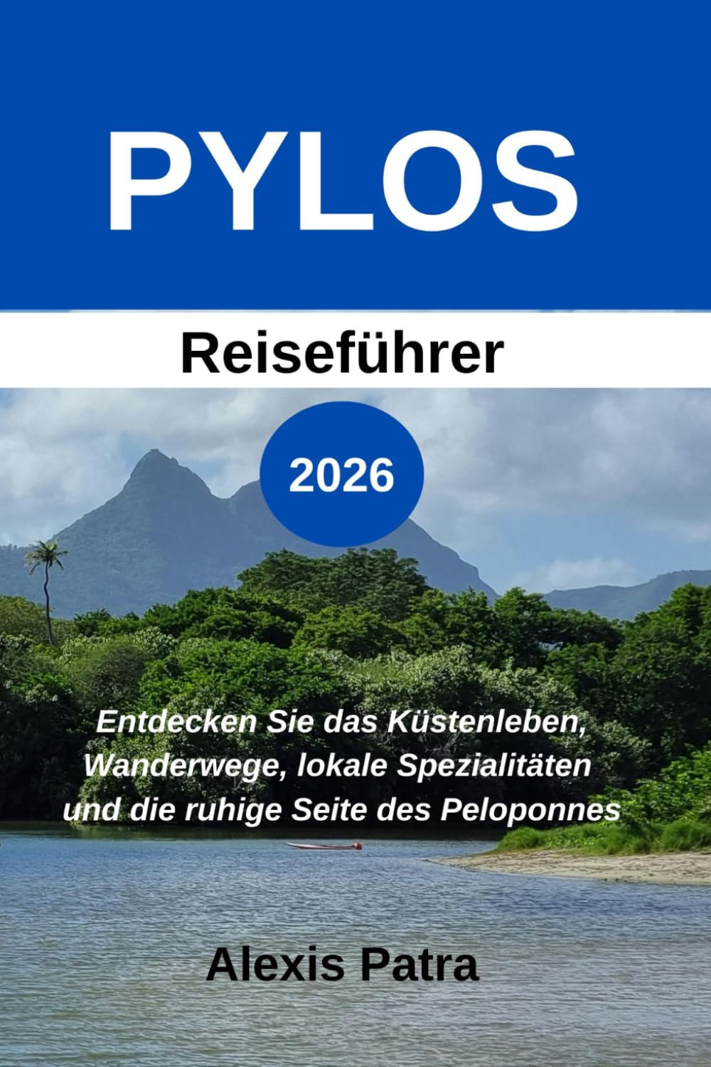 PYLOS Reiseführer 2026: Entdecken Sie das Küstenleben, Wanderwege, lokale Spezialitäten und die ruhige Seite des Peloponnes.