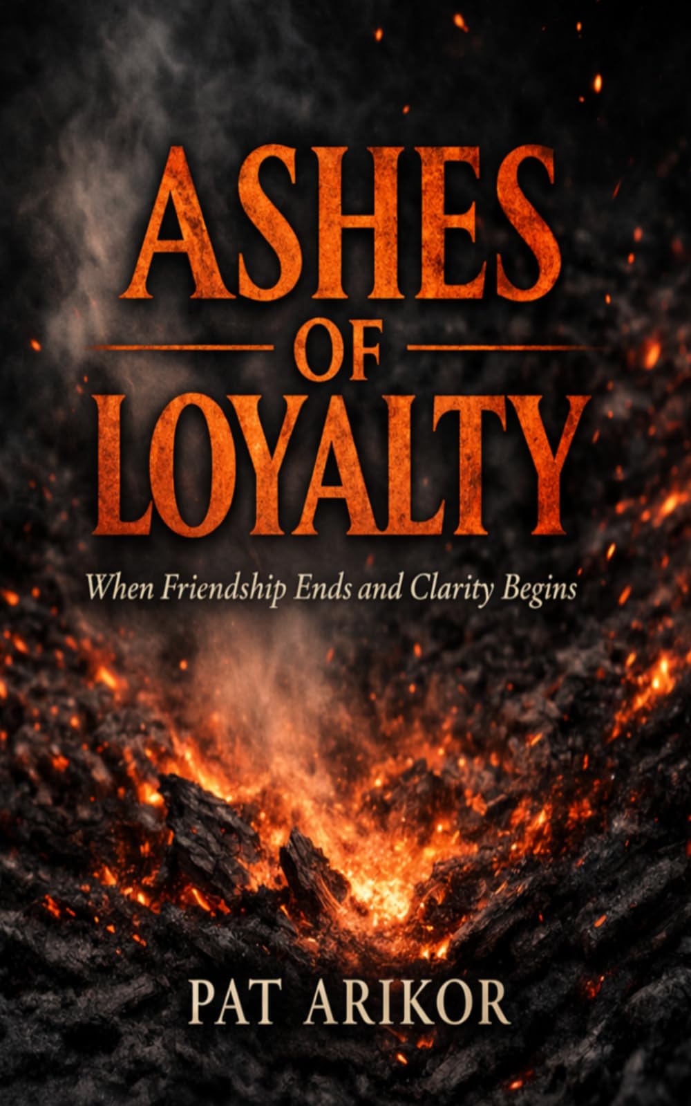 Ashes of Loyalty: When Friendship Ends and Clarity Begins