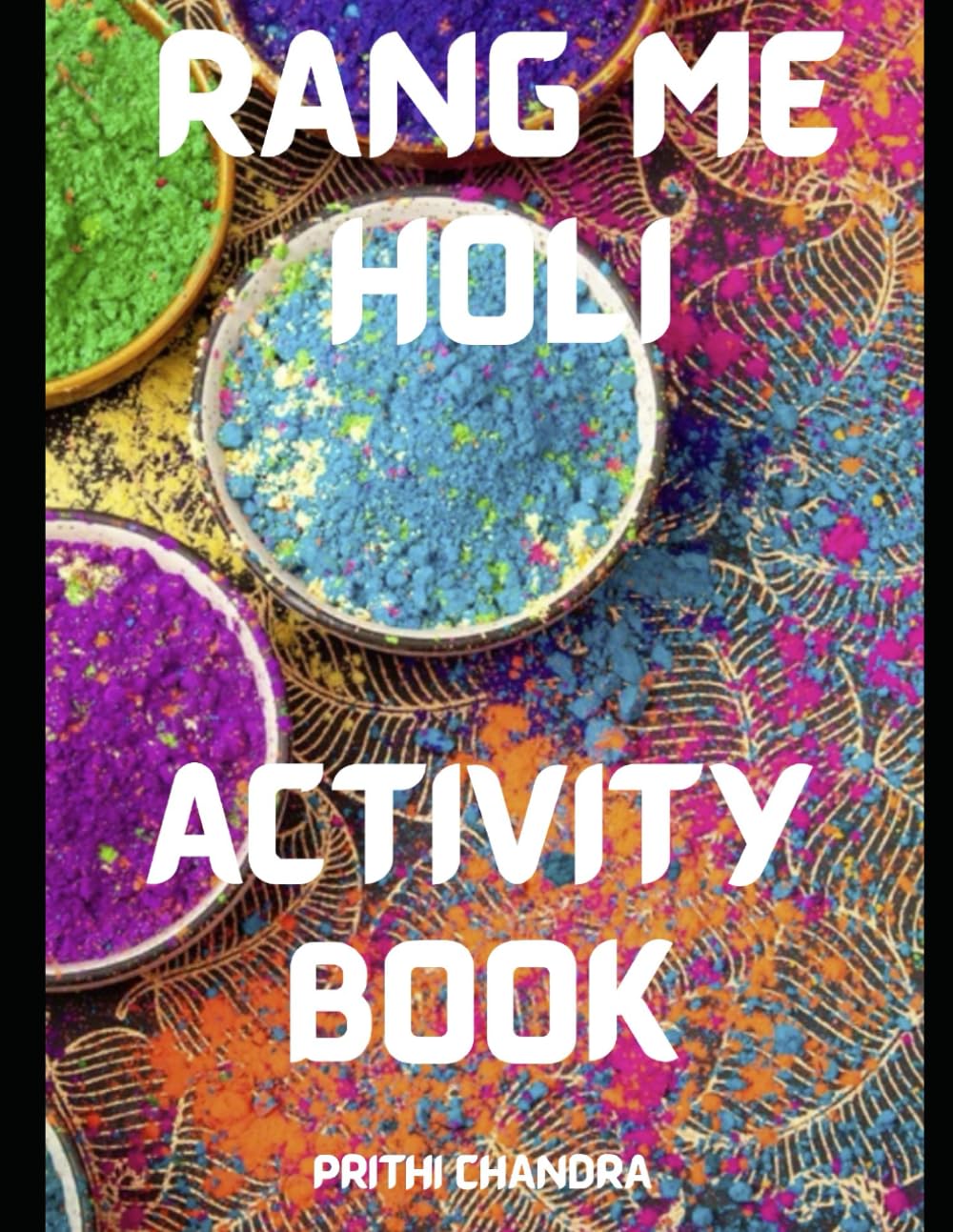 RANG ME HOLI ACTIVITY BOOK: A Fun Holi Coloring & Activity Book for Kids and Adults