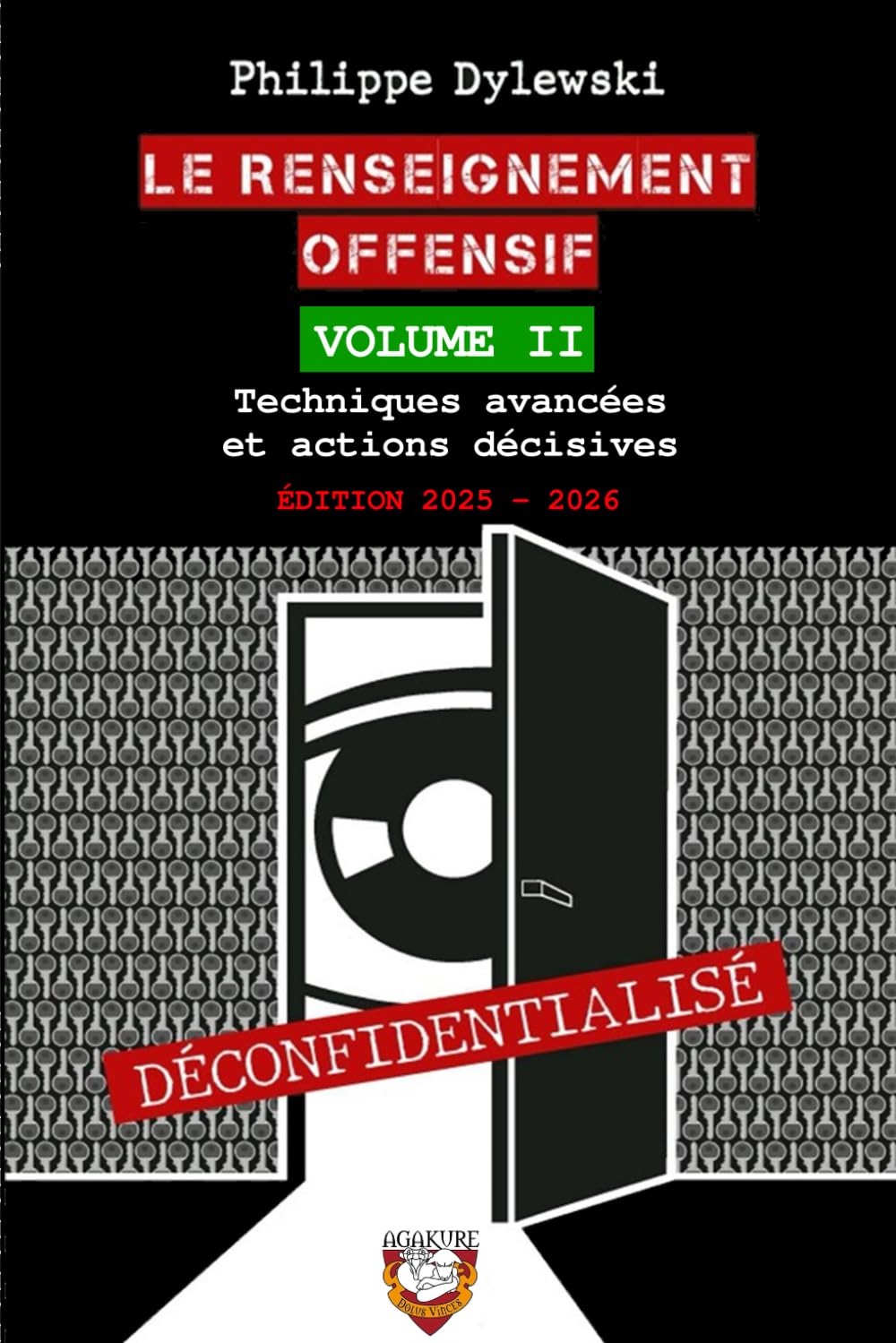 Le renseignement offensif : Volume II: Techniques avancées et actions décisives