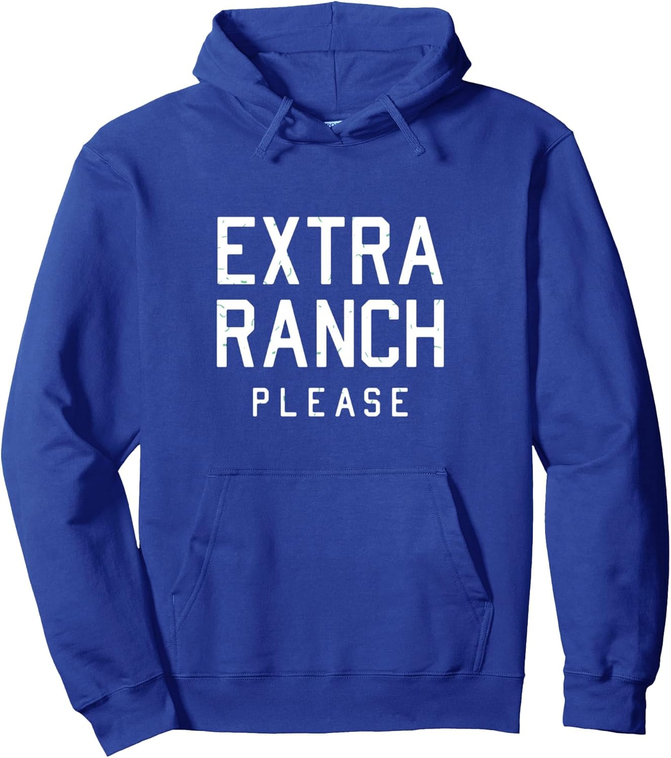 Extra Ranch Please- Funny Ranch dressing lovers gifts Pullover Hoodie