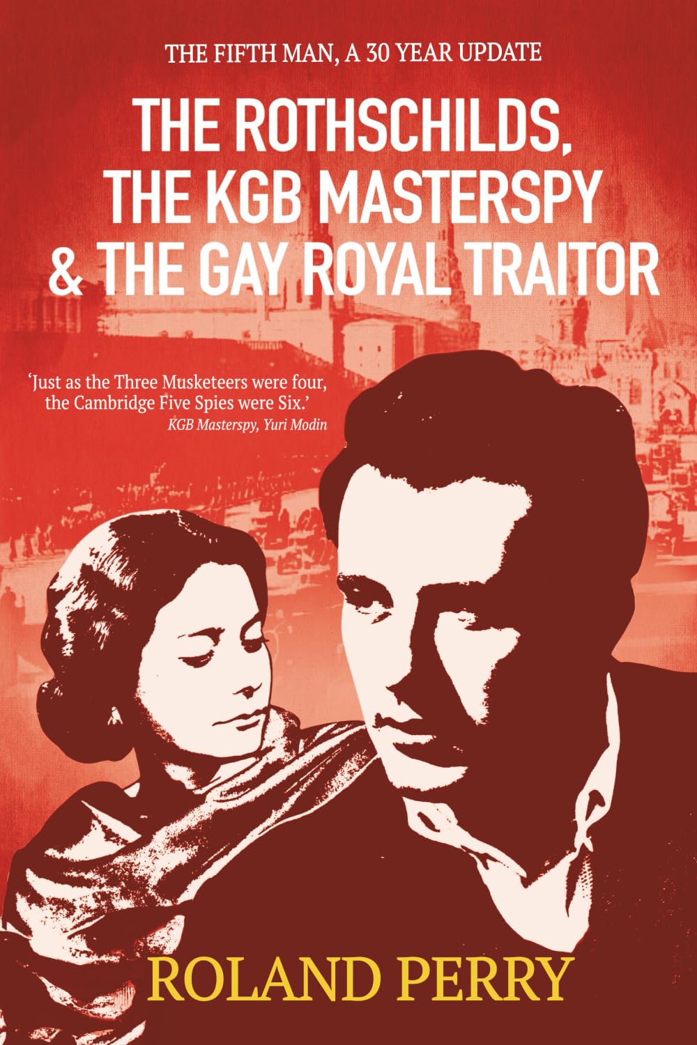 The Rothschilds, The KGB Masterspy and the Gay Royal Traitor: The Fifth man: a 30 year update