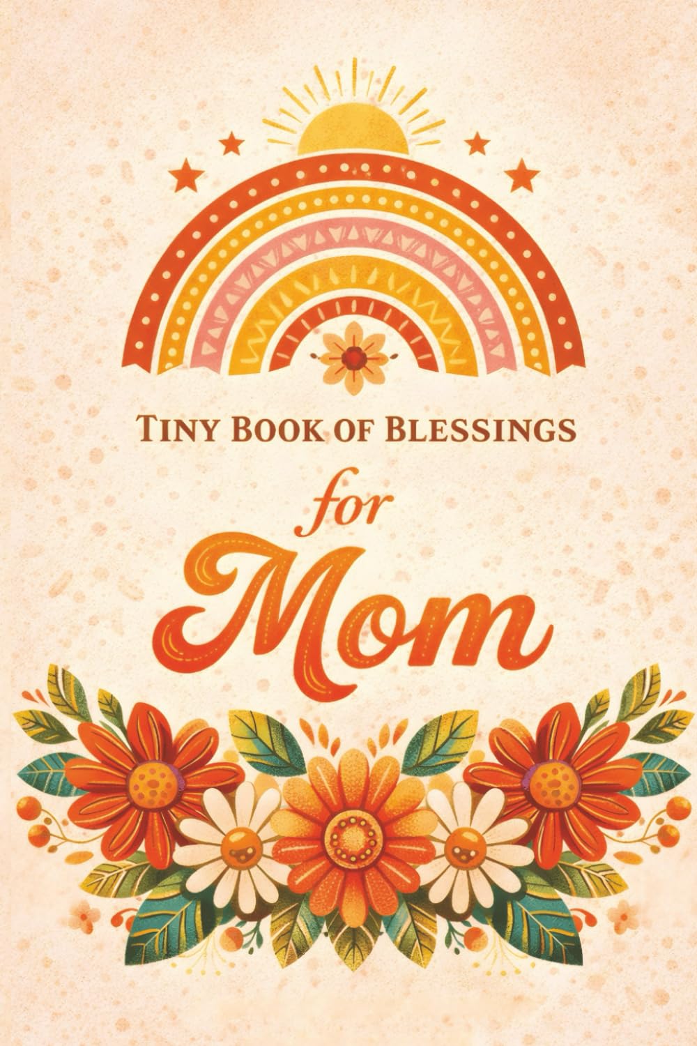 Tiny Book of Blessings for Mom: Christian Encouragement and Scripture in a Warm, Vintage-Inspired Keepsake — A Meaningful Gift for Mother’s Day, Birthdays, or Just Because