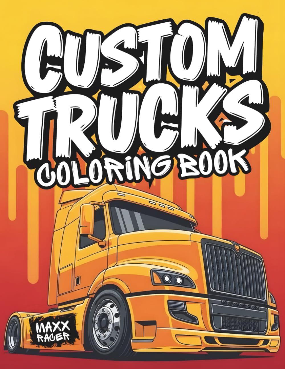 Semi Truck Coloring Book: Custom Big Rig Coloring Pages for Young Truck Lovers and Future Drivers (Custom Kings Coloring Books)