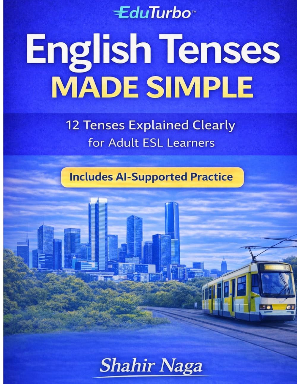 English Tenses Made Simple: 12 Tenses Explained Clearly for Adult ESL Learners