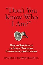 "Don't You Know Who I Am?": How to Stay Sane in an Era of Narcissism, Entitlement, and Incivility