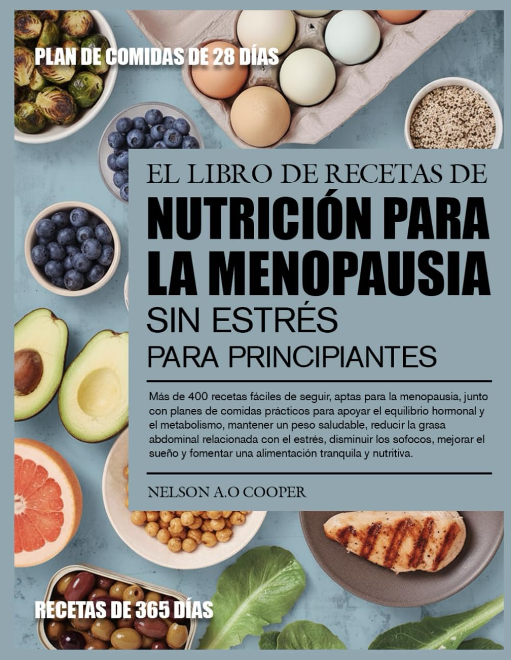 EL LIBRO DE RECETAS DE NUTRICIÓN PARA LA MENOPAUSIA SIN ESTRÉS PARA PRINCIPIANTES: Más de 400 recetas fáciles de seguir, aptas para la menopausia, ... hormonal y el metabolismo, mantener un...