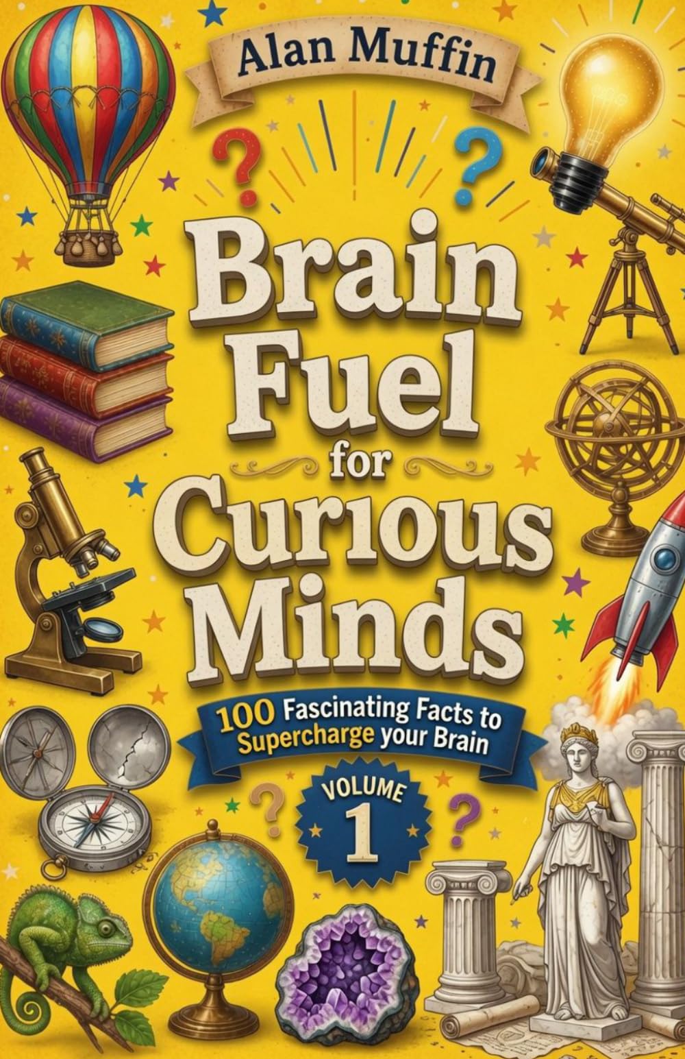 Brain Fuel for Curious Minds: 100 Fascinating Facts to Supercharge your Brain