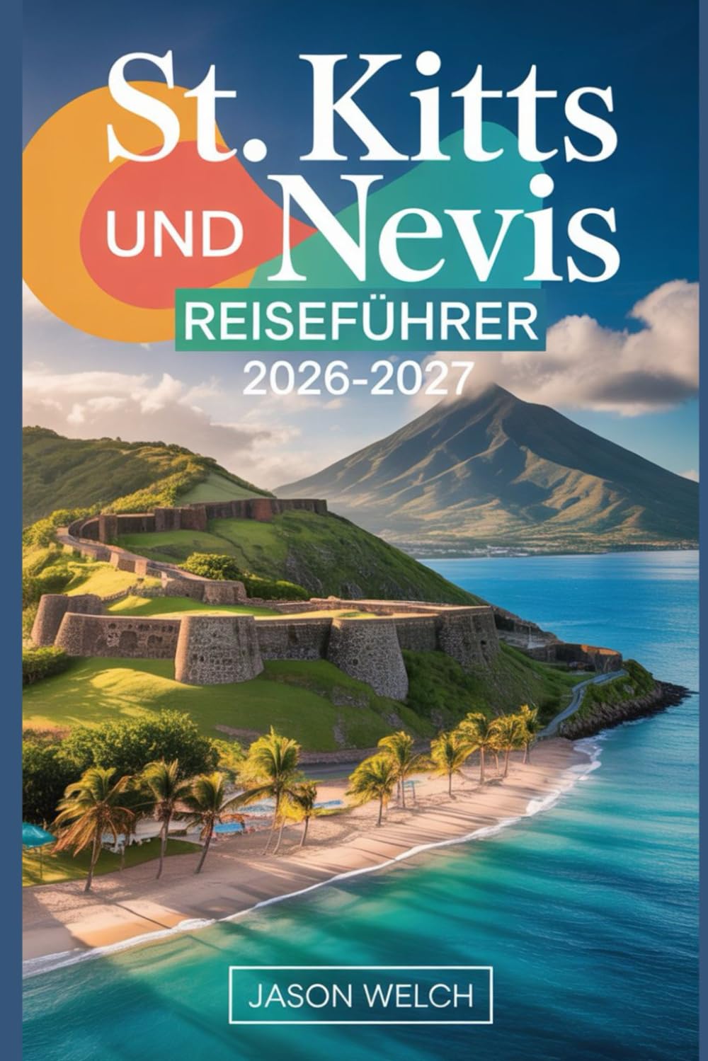 St. Kitts und Nevis Reiseführer 2026–2027: Entdecken Sie die Brimstone Hill Festung, die Scenic Railway, den Mount Liamuiga, Pinney's Beach und den Nevis Peak
