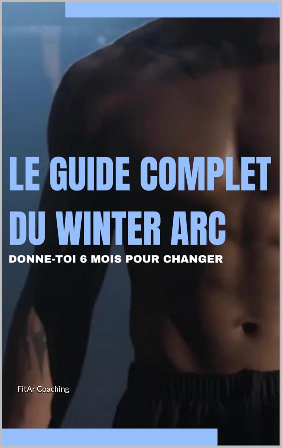 Guide complet du Winter Arc (French Edition)