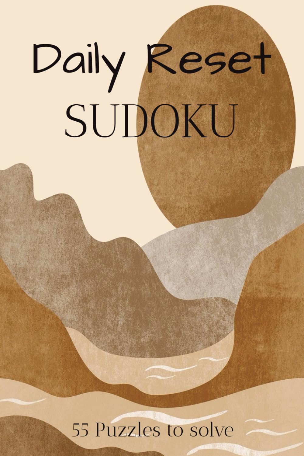 Daily Reset Sudoku Puzzle Book: Sudoku puzzles for a daily reset | Help calm the mind, relax, and focus | 6x9 Inches, 110 Pages | 50+ Puzzles | Solutions Included