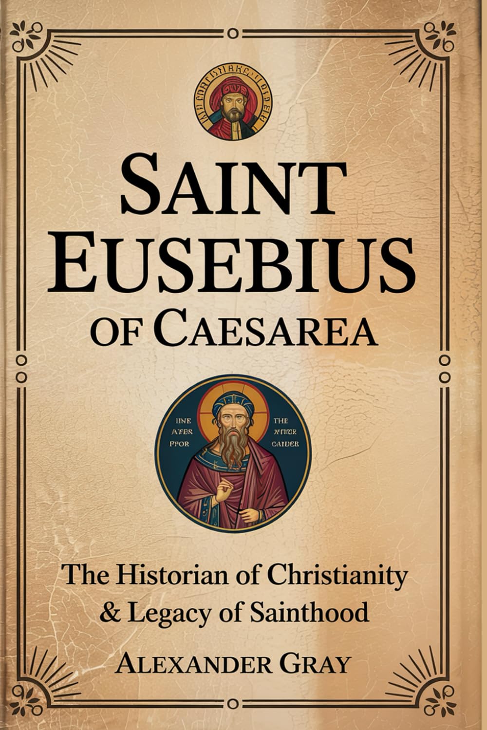 SAINT EUSEBIUS OF CAESAREA: The Historian of Christianity & Legacy of Sainthood