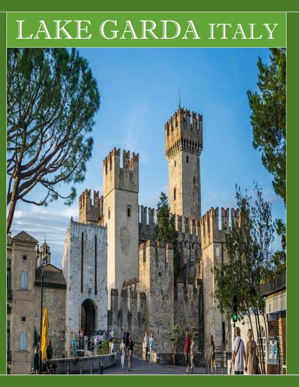 LAKE GARDA ITALY: A Mind-Blowing Tour in LAKE GARDA ITALY Photography Coffee Table Book Tourists Attractions.