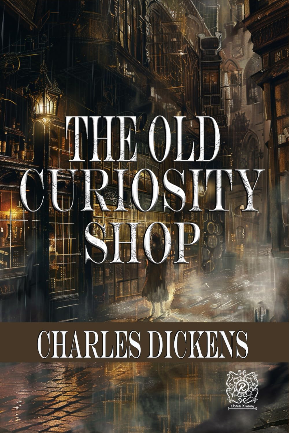 The Old Curiosity Shop | The Original Text and Illustrations: Rebirth Special Edition | Annotated