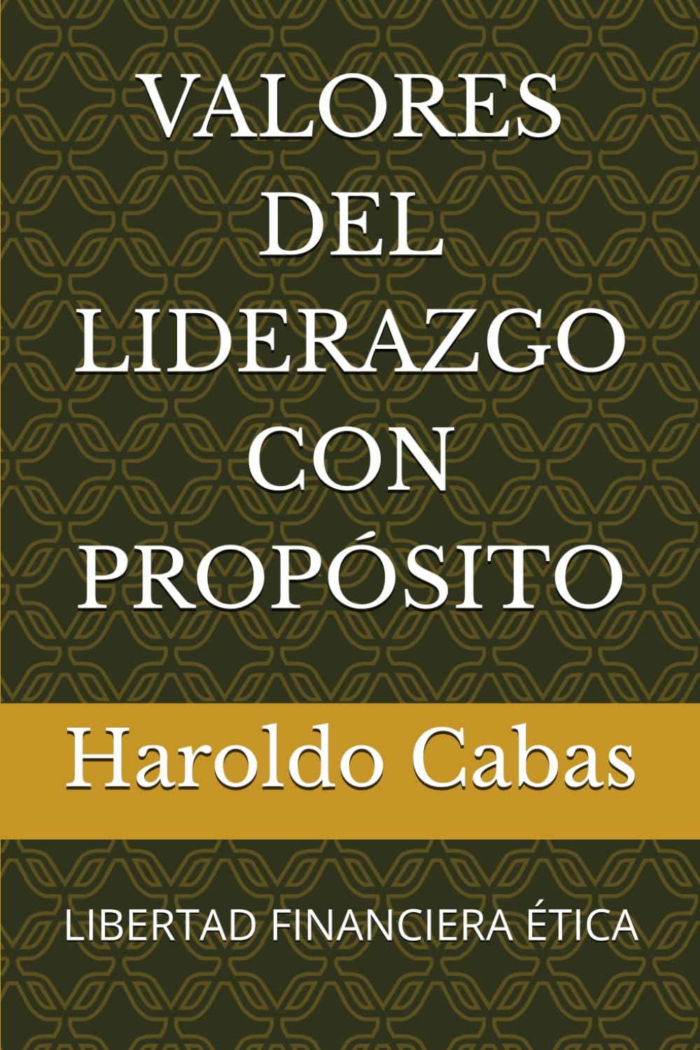 VALORES DEL LIDERAZGO CON PROPÓSITO: LIBERTAD FINANCIERA ÉTICA