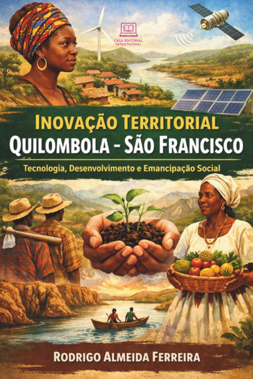 Inovação Territorial Quilombola - São Francisco: Tecnologia, Desenvolvimento e Emancipação Social