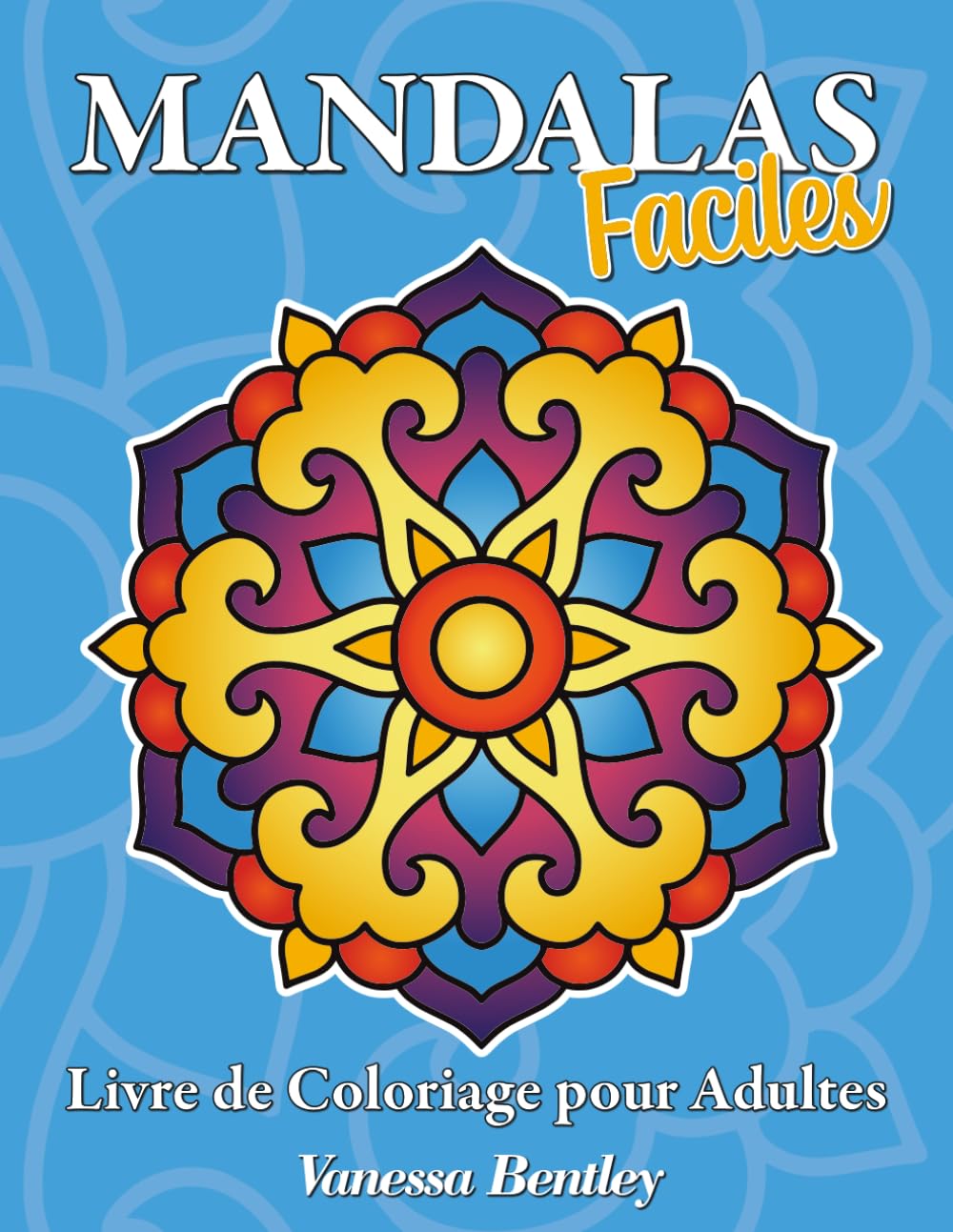 Mandalas Faciles - Livre de Coloriage pour Adultes: 50 mandalas faciles à colorier en grand format pour seniors et débutants (Livres de Coloriage Mandalas Faciles pour Seniors et Débutants)